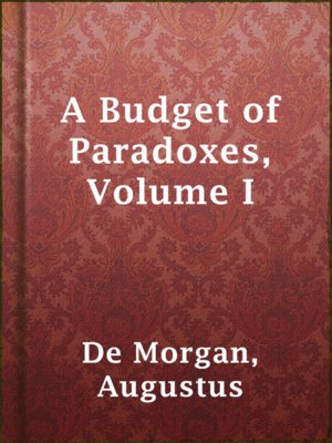 cover image of A Budget of Paradoxes, Volume I